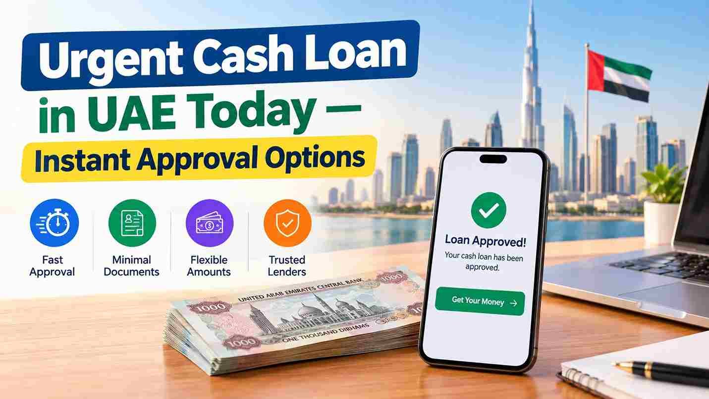 Urgent Cash Loan in UAE Today